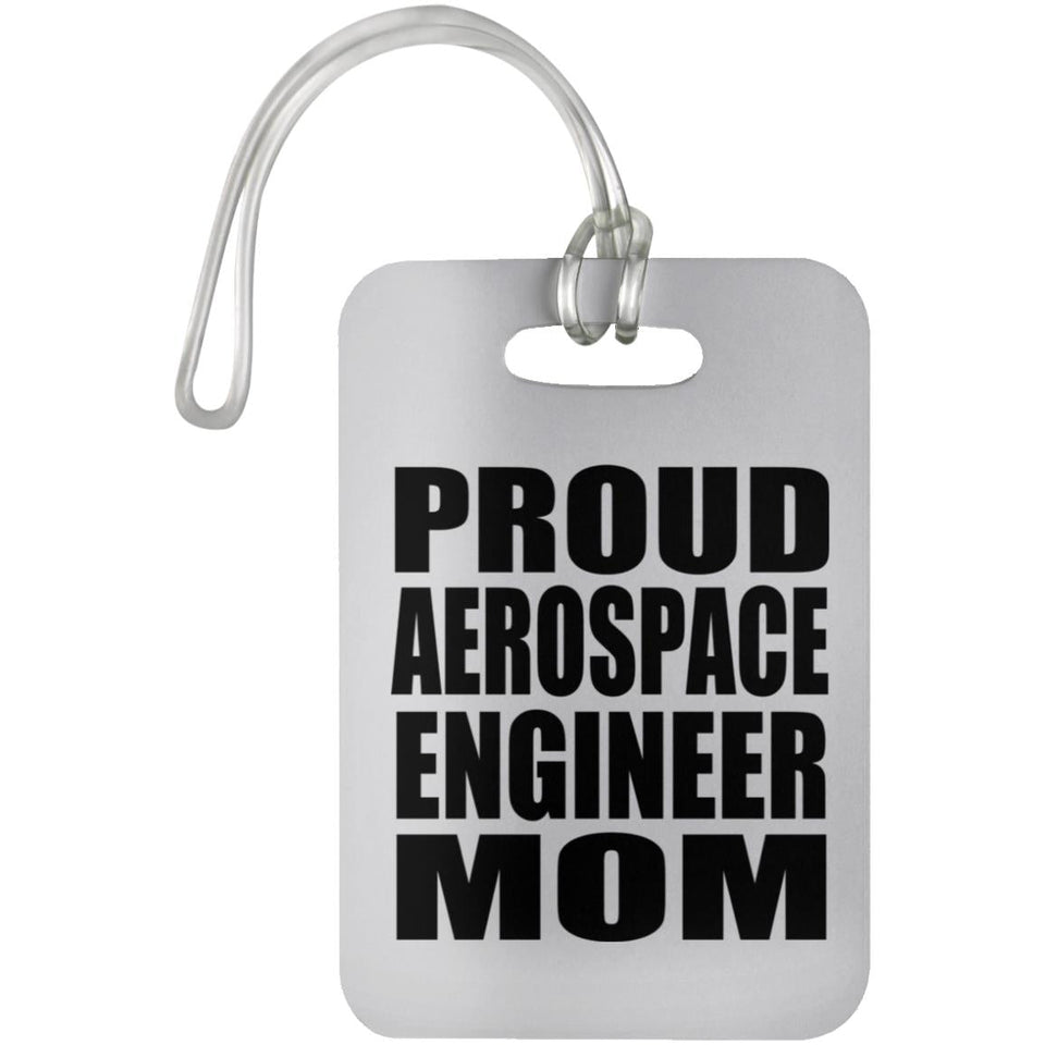 Proud Aerospace Engineer Mom - Luggage Bag Tag