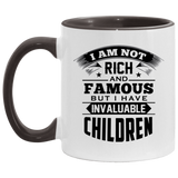 I Am Not Rich & Famous, But I Have Invaluable Children - 11oz Accent Mug Black