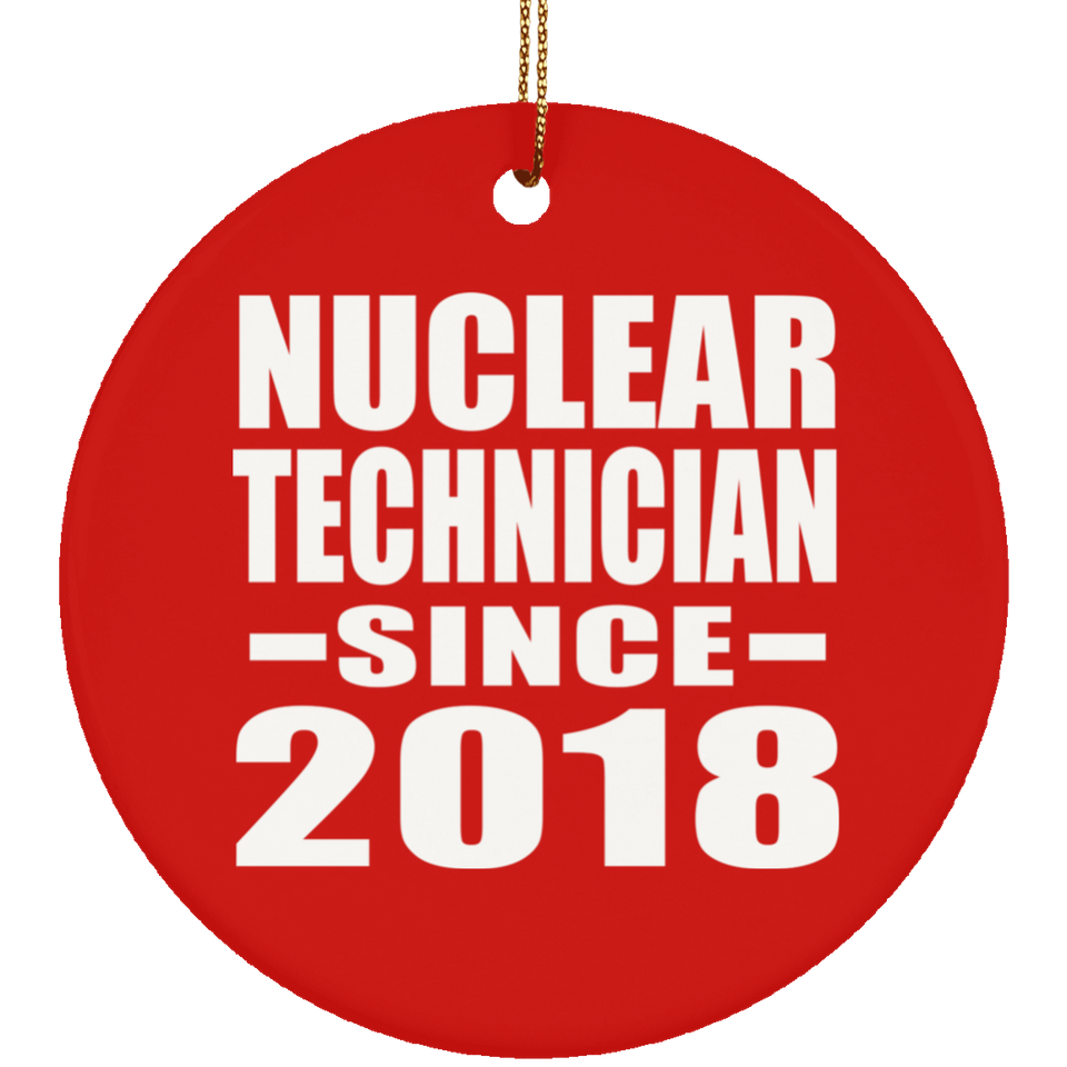 Nuclear Technician Since 2018 - Circle Ornament