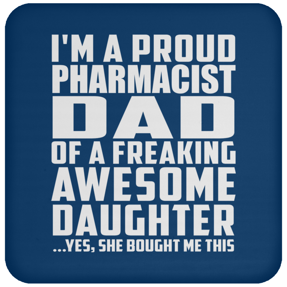 Proud Pharmacist Dad Of Awesome Daughter - Drink Coaster