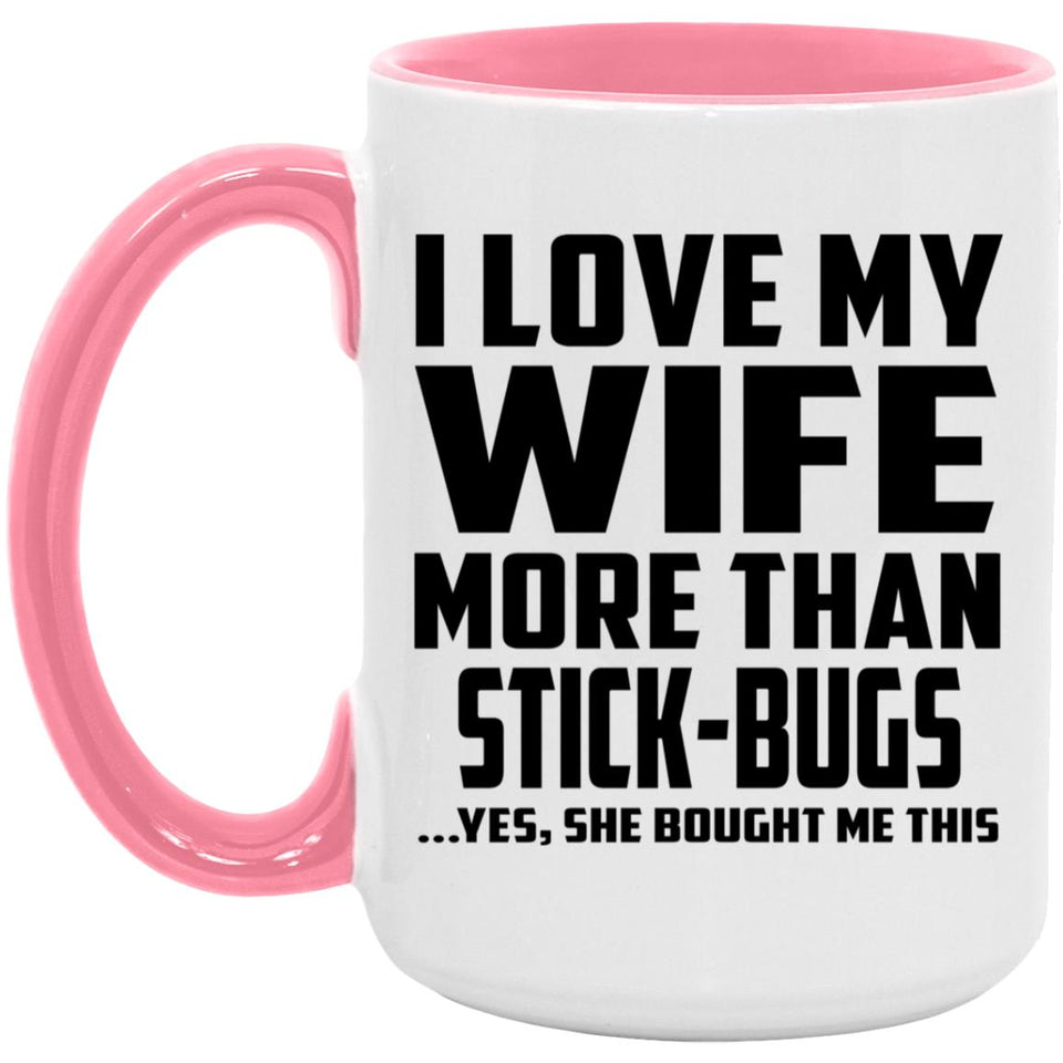 I Love My Wife More Than Stick-Bugs - 15oz Accent Mug Pink