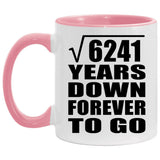79th Anniversary Square Root of 6241 Years Down Forever To Go - 11oz Accent Mug Pink