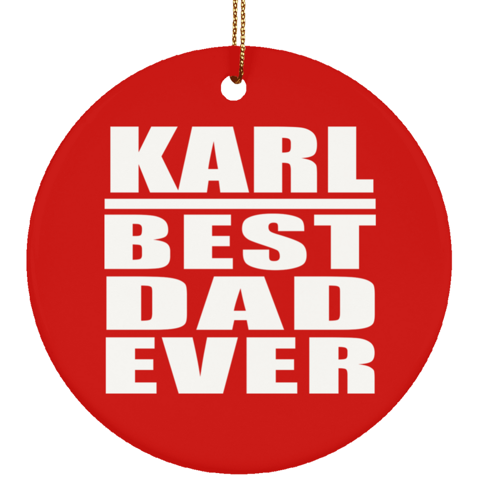Karl Best Dad Ever - Circle Ornament