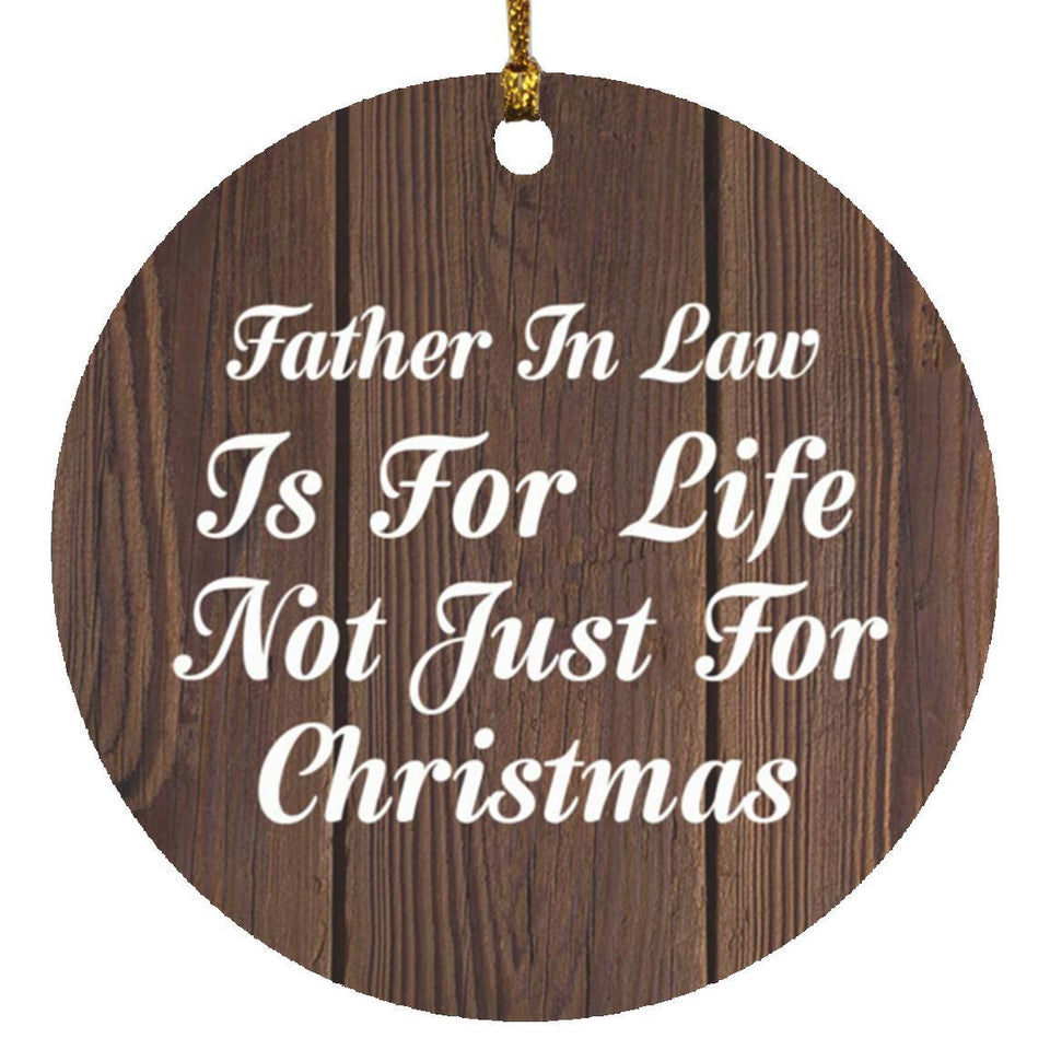 Father In Law Is For Life Not Just For Christmas - Circle Ornament D
