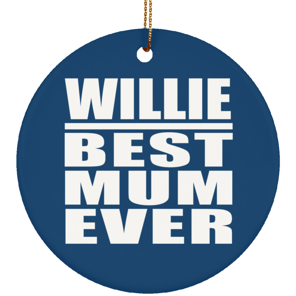 Willie Best Mum Ever - Circle Ornament