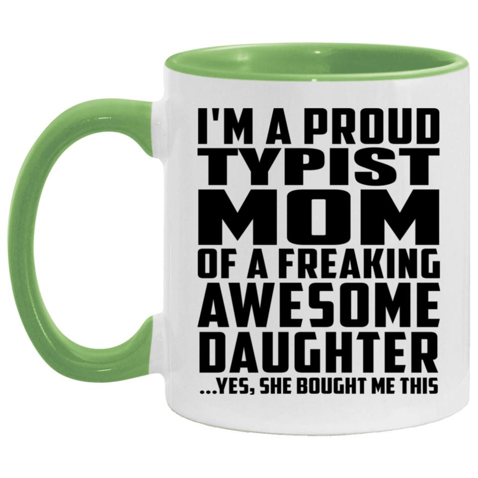 Proud Typist Mom Of Awesome Daughter - 11oz Accent Mug Green