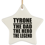 Tyrone The Dad The Hero The Legend - Star Ornament