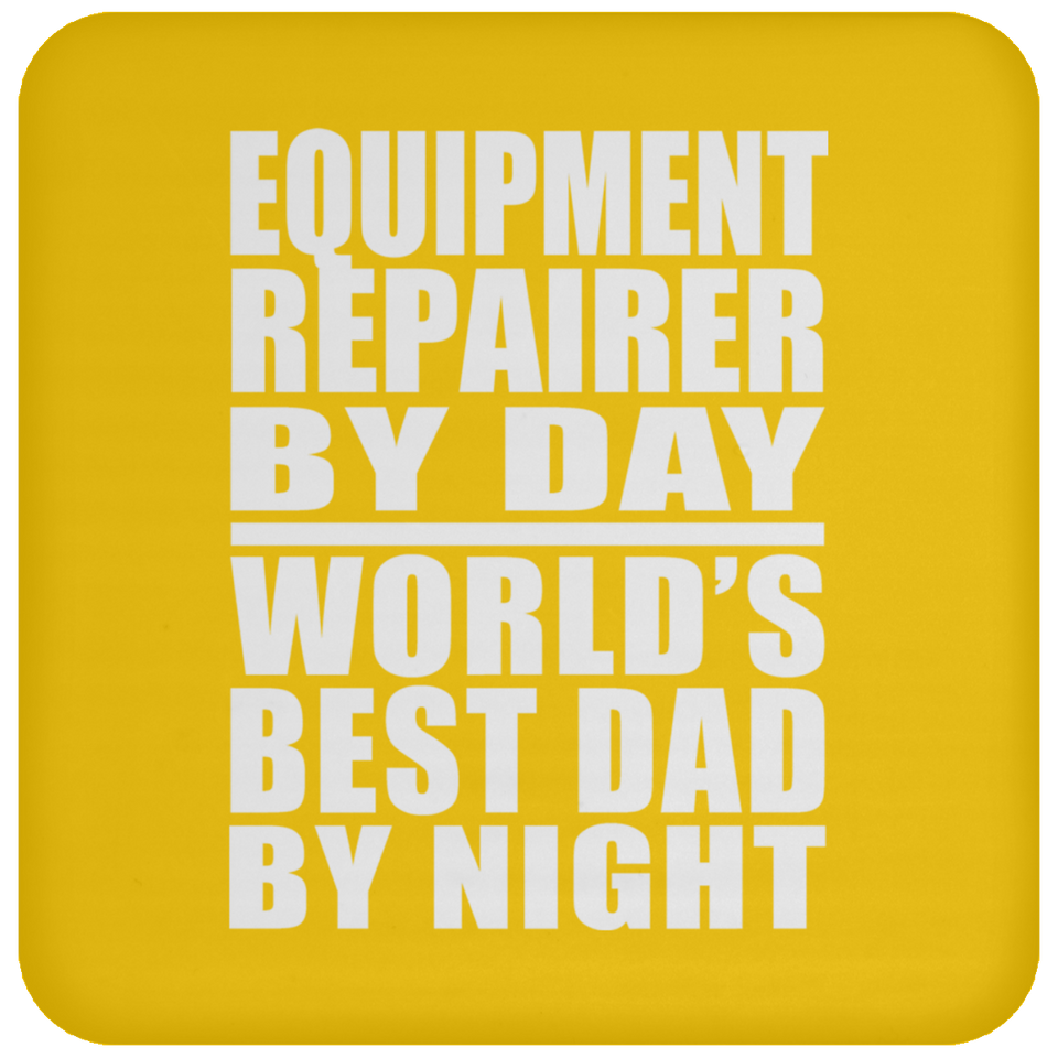 Equipment Repairer By Day World's Best Dad By Night - Drink Coaster