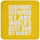 Equipment Repairer By Day World's Best Dad By Night - Drink Coaster