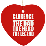 Clarence The Dad The Hero The Legend - Heart Ornament