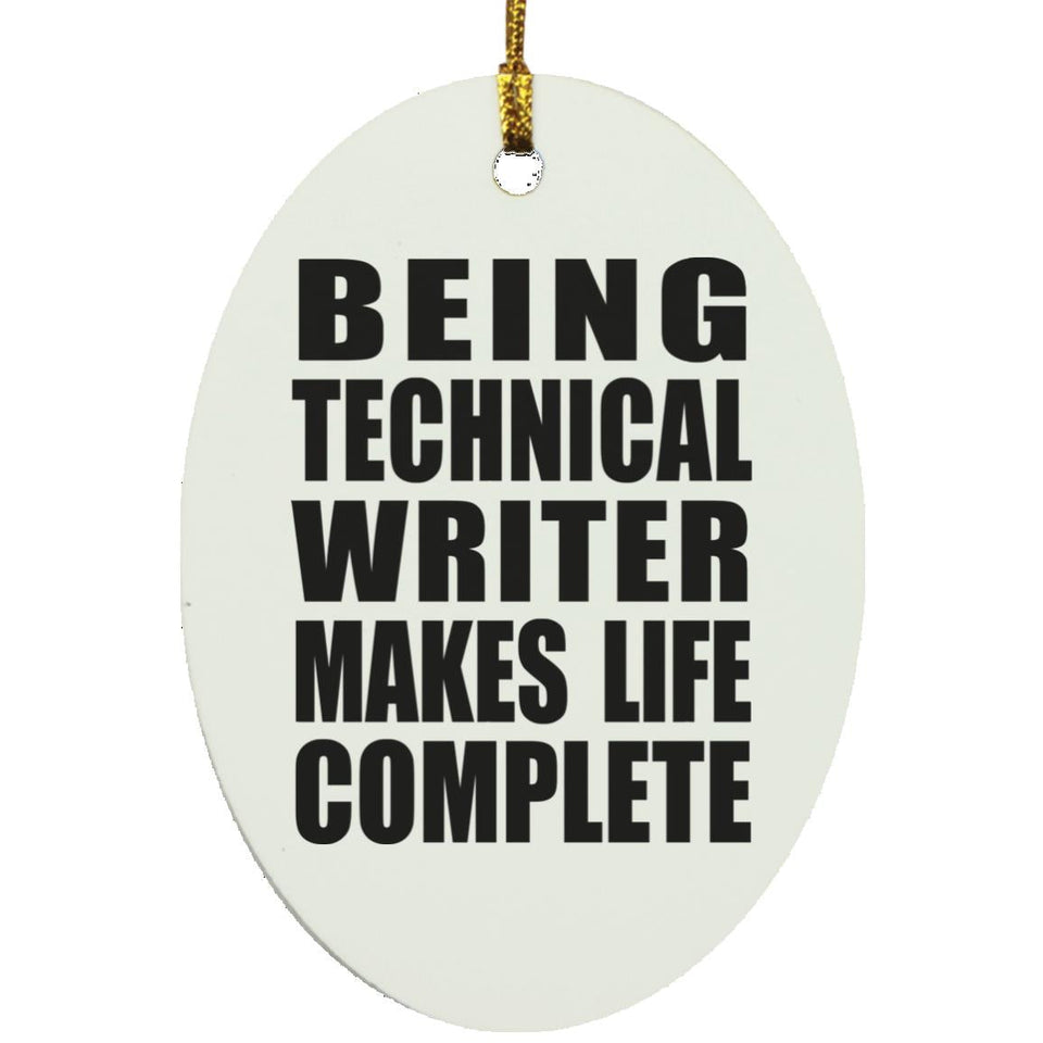 Being Technical Writer Makes Life Complete - Oval Ornament