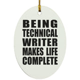 Being Technical Writer Makes Life Complete - Oval Ornament