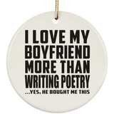 I Love My Boyfriend More Than Writing Poetry - Circle Ornament