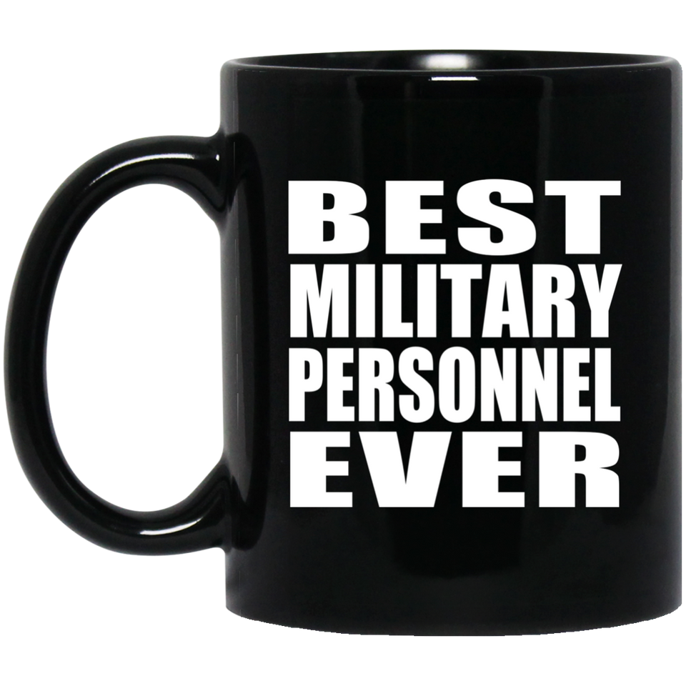 Best Military Personnel Ever - 11 Oz Coffee Mug Black