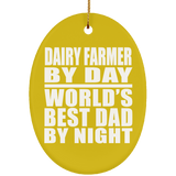 Dairy Farmer By Day World's Best Dad By Night - Oval Ornament