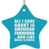 All I Care About Is American Foxhound - Star Ornament