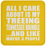 All I Care About Is My Treeing Tennessee Brindle - Drink Coaster