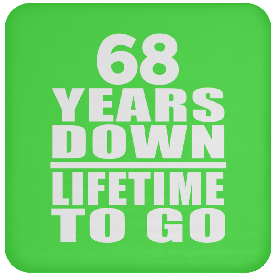 68th Anniversary 68 Years Down Lifetime To Go - Drink Coaster