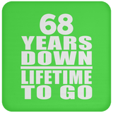 68th Anniversary 68 Years Down Lifetime To Go - Drink Coaster