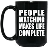 People Watching Makes Life Complete - 15oz Coffee Mug Black