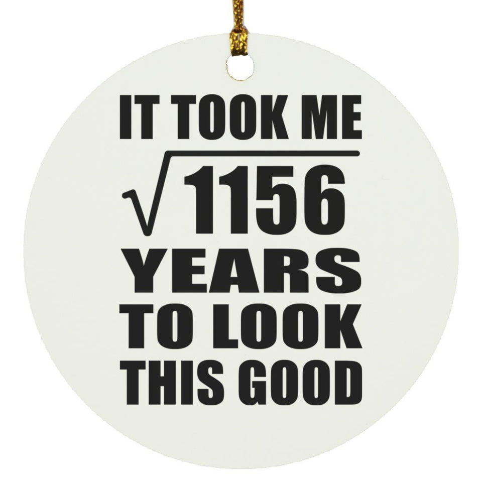 34th Birthday Took Square Root of 1156 Years To Look Good - Circle Ornament