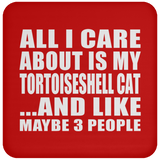 All I Care About Is My Tortoiseshell Cat - Drink Coaster