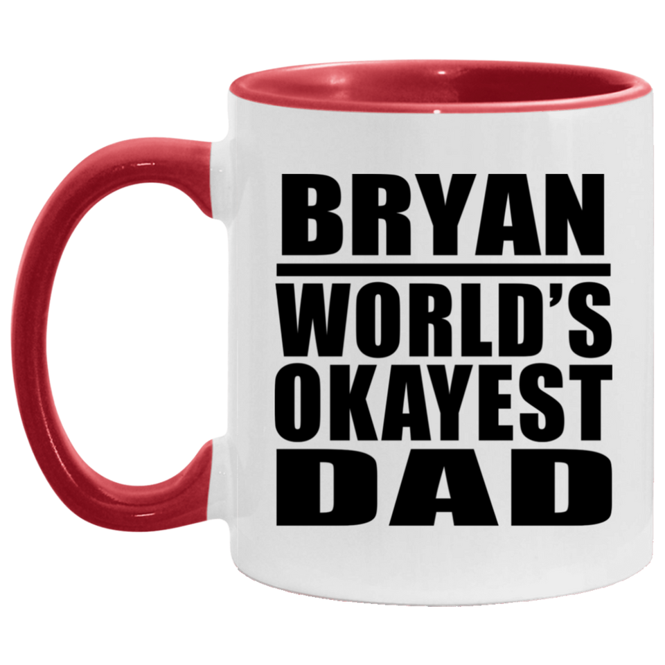 Bryan World's Okayest Dad - 11oz Accent Mug Red