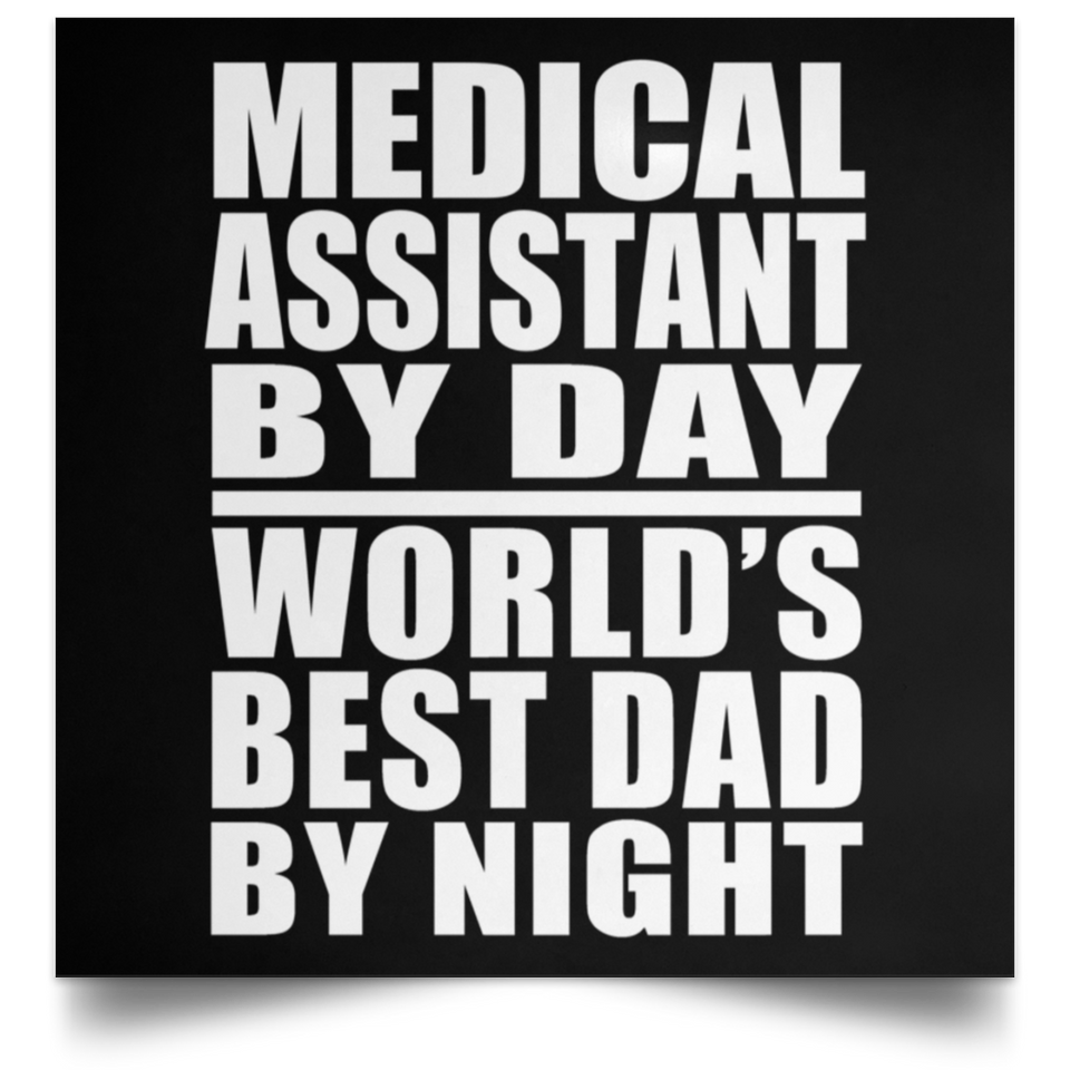 Medical Assistant By Day World's Best Dad By Night - Poster Square