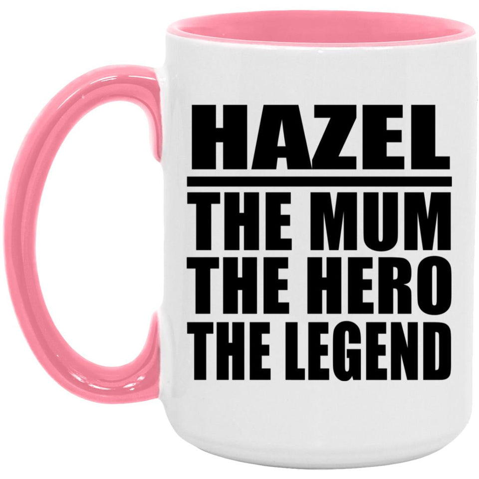 Hazel The Mum The Hero The Legend - 15oz Accent Mug Pink