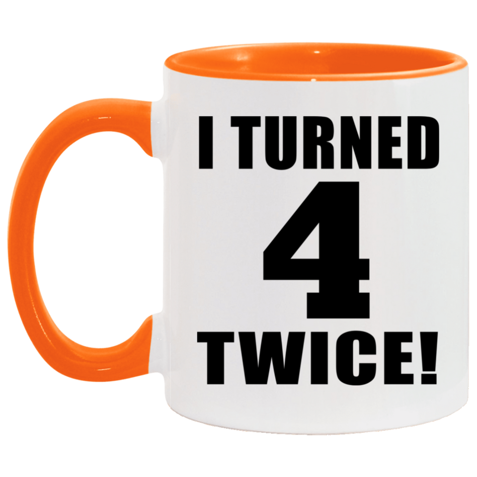 8th Birthday I Turned 4 Twice - 11oz Accent Mug Orange