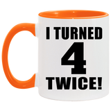 8th Birthday I Turned 4 Twice - 11oz Accent Mug Orange