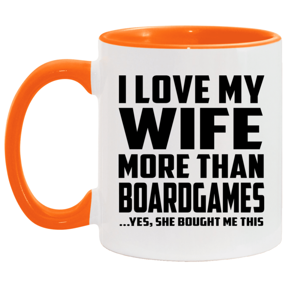 I Love My Wife More Than BoardGames - 11oz Accent Mug Orange