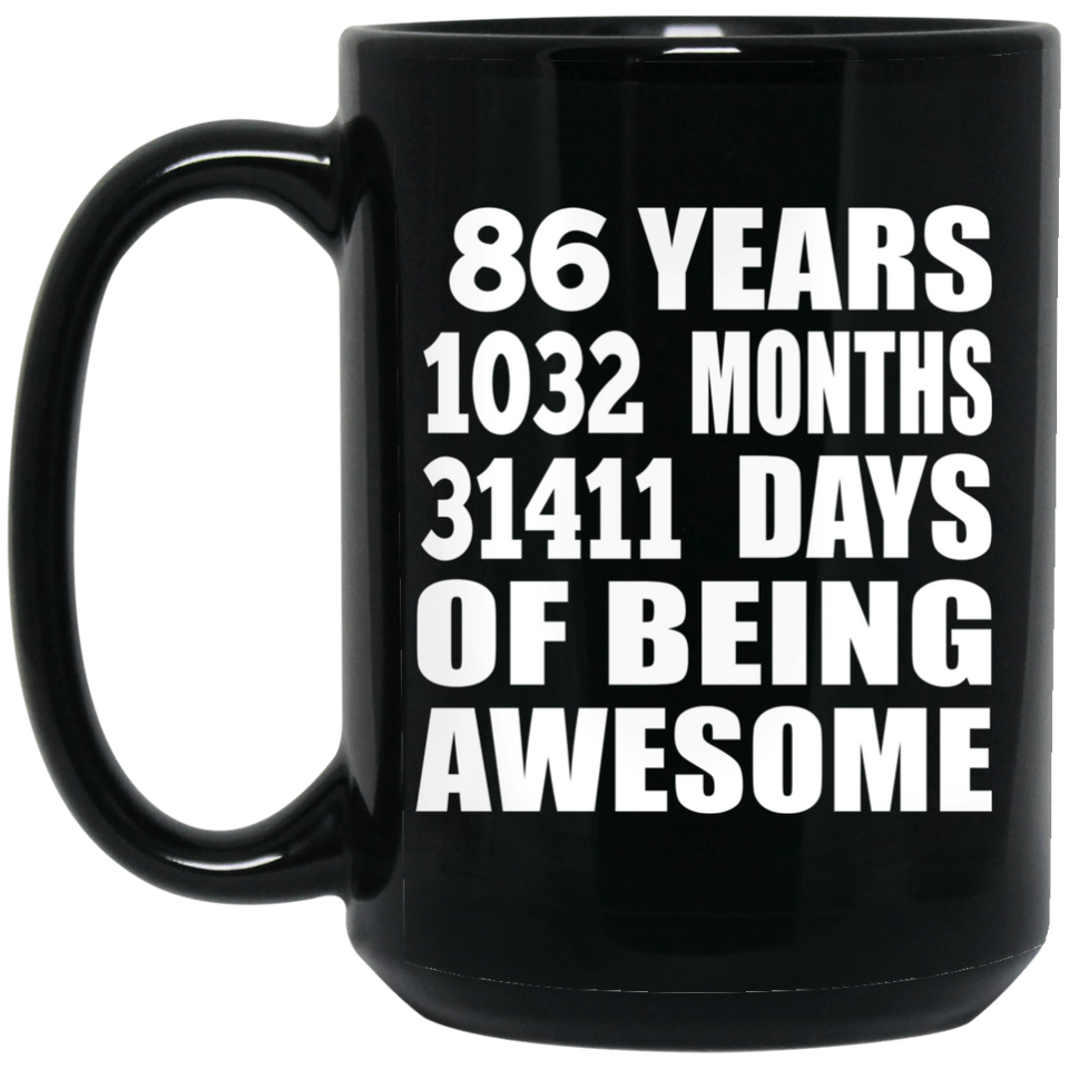 86th Birthday 86 Years 1032 Months 31411 Days Of Awesome - 15oz Coffee Mug Black