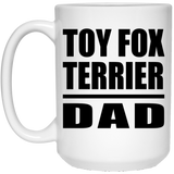 Toy Fox Terrier Dad - 15oz Coffee Mug