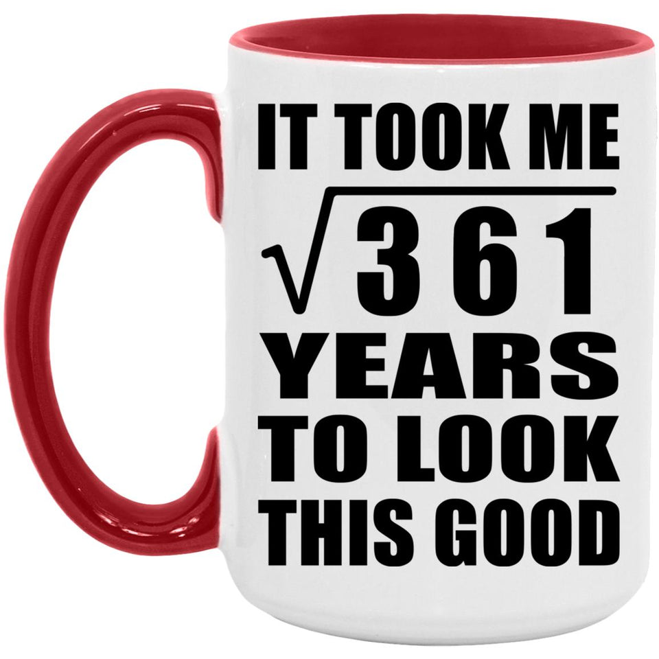 19th Birthday Took Square Root of 361 Years To Look Good - 15oz Accent Mug Red