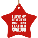 I Love My Boyfriend More Than Leather Crafting - Star Ornament