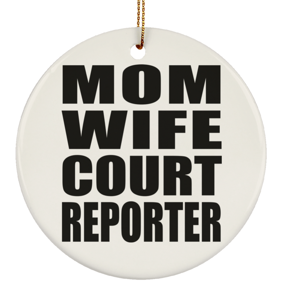 Mom Wife Court Reporter - Circle Ornament