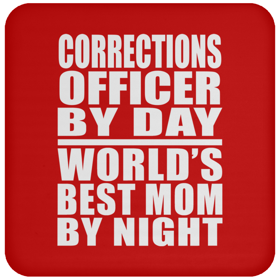 Corrections Officer By Day World's Best Mom By Night - Drink Coaster