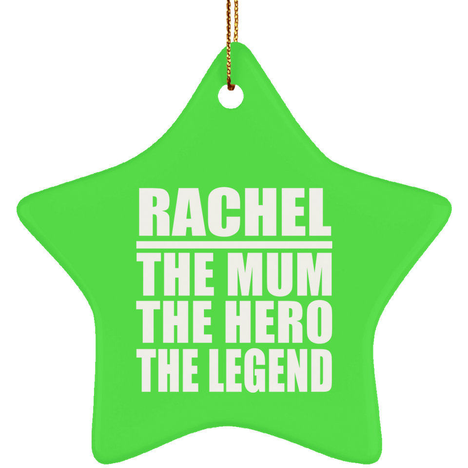 Rachel The Mum The Hero The Legend - Star Ornament