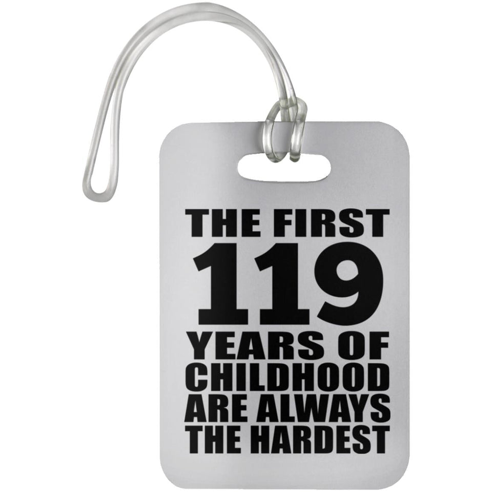 119th Birthday First 119 Years of Childhood Are The Hardest - Luggage Bag Tag