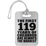 119th Birthday First 119 Years of Childhood Are The Hardest - Luggage Bag Tag