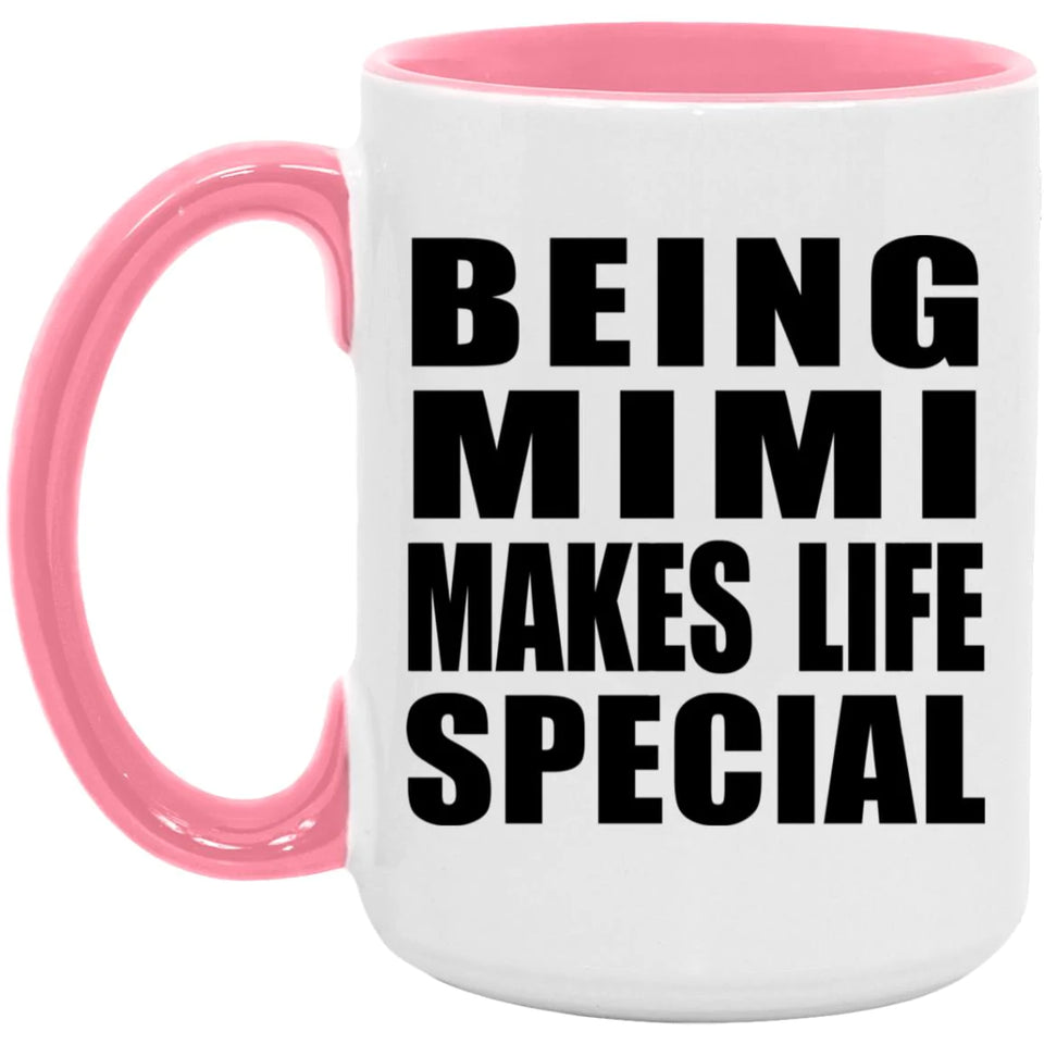 Being Mimi Makes Life Special - 15oz Accent Mug Pink