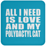 All I Need Is Love And My Polydactyl Cat - Drink Coaster