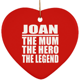 Joan The Mum The Hero The Legend - Heart Ornament
