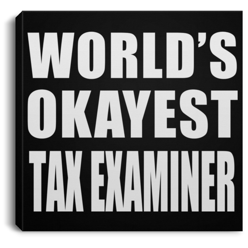 World's Okayest Tax Examiner - Canvas Square