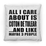 All I Care About Is Coton De Tulear - Throw Pillow