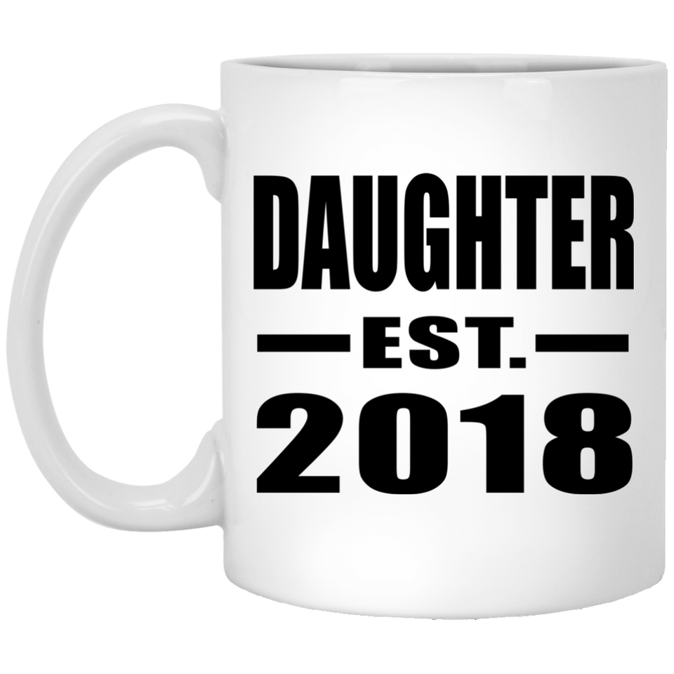 Daughter Established EST. 2018 - 11 Oz Coffee Mug