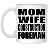Mom Wife Construction Foreman - 11oz Coffee Mug