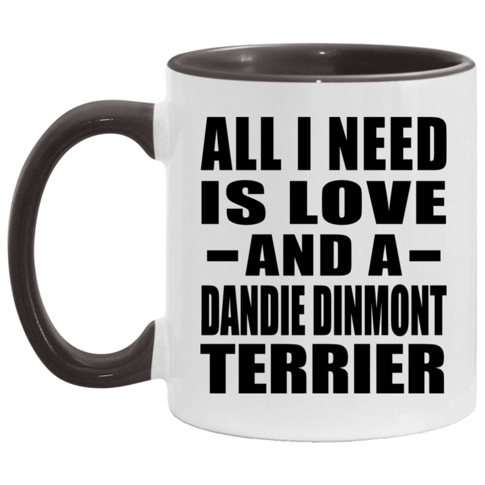 All I Need Is Love And A Dandie Dinmont Terrier - 11oz Accent Mug Black