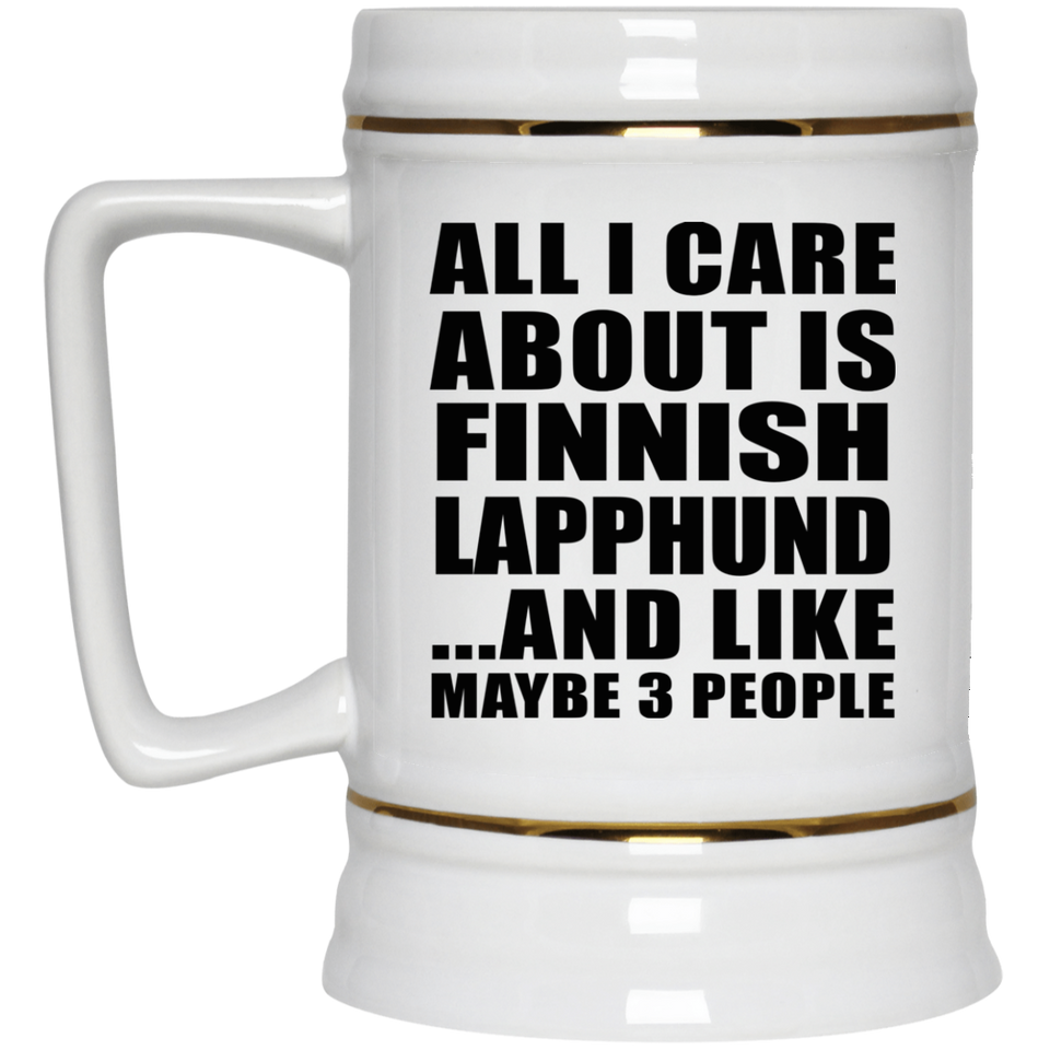 All I Care About Is Finnish Lapphund - Beer Stein
